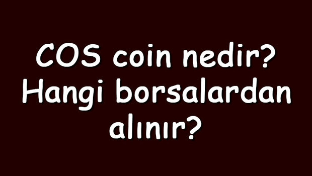 Cos coin nedir? Hangi borsalardan alınır? Contentos ne zaman çıktı? Ne iş yapar?